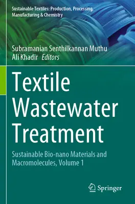 Čištění textilních odpadních vod: Svazek 1: Udržitelné bio-nanomateriály a makromolekuly. - Textile Wastewater Treatment: Sustainable Bio-Nano Materials and Macromolecules, Volume 1