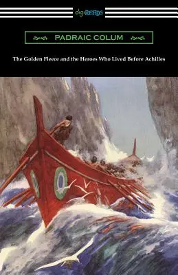 Zlaté rouno a hrdinové, kteří žili před Achillem - The Golden Fleece and the Heroes Who Lived Before Achilles