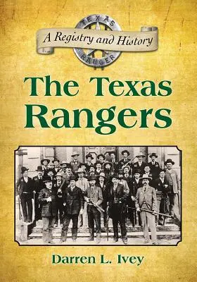 Texas Rangers: Registr a historie - The Texas Rangers: A Registry and History