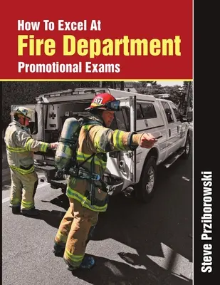 Jak vyniknout při propagačních zkouškách u hasičského sboru - How To Excel At Fire Department Promotional Exams