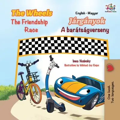 The Wheels The Friendship Race (Anglicko-maďarská dvojjazyčná kniha pro děti) - The Wheels The Friendship Race (English Hungarian Bilingual Children's Book)