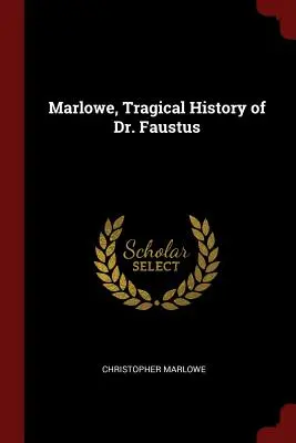 Marlowe, Tragická historie doktora Fausta - Marlowe, Tragical History of Dr. Faustus