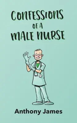 Zpověď mužské zdravotní sestry - Confessions of a Male Nurse
