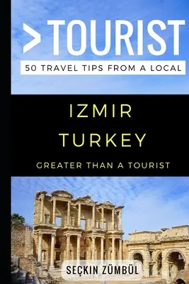 Větší než turista - Izmir Turecko: 50 tipů na výlety od místních obyvatel - Greater Than a Tourist - Izmir Turkey: 50 Travel Tips from a Local