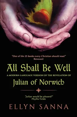 Všechno bude v pořádku: Moderní jazyková verze Zjevení Juliána Norwiche - All Shall Be Well: A Modern-Language Version of the Revelation of Julian Norwich
