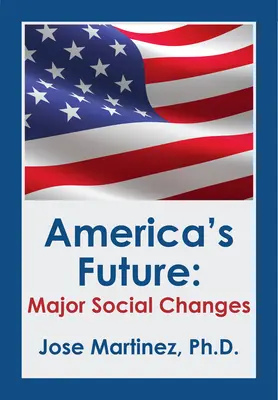 Budoucnost Ameriky: Hlavní společenské změny - America's Future: Major Social Changes