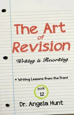 Umění revidovat: Psaní je přepisování - The Art of Revision: Writing is Rewriting