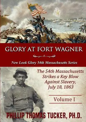 Sláva ve Fort Wagner: 54. massachusettský oddíl zasadil klíčový úder proti otroctví - Glory at Fort Wagner: The 54th Massachusetts Strikes a Key Blow Against Slavery