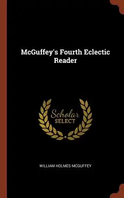McGuffey's Fourth Eclectic Reader (McGuffeyho čtvrtá eklektická čítanka) - McGuffey's Fourth Eclectic Reader