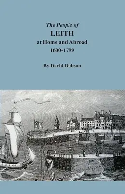 Lidé z Leithu doma a v zahraničí, 1600-1799 - The People of Leith at Home and Abroad, 1600-1799