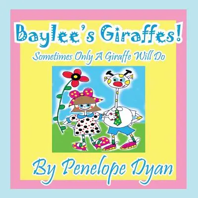 Bayleeho žirafy! Někdy stačí jen žirafa - Baylee's Giraffes! Sometimes Only a Giraffe Will Do