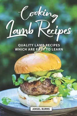 Recepty na vaření jehněčího masa: Kvalitní recepty z jehněčího masa, které se snadno naučíte - Cooking Lamb Recipes: Quality Lamb Recipes Which Are Easy to Learn