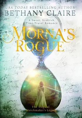 Morna's Rogue (Mornin tulák): Sladká skotská romance o cestování v čase: knižní novinky - Morna's Rogue: A Sweet, Scottish, Time Travel Romance