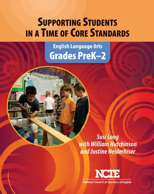 Podpora studentů v době základních standardů: English Language Arts, Grades Prek-2 - Supporting Students in a Time of Core Standards: English Language Arts, Grades Prek-2