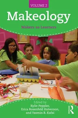 Makers as Learners (díl 2) - Makeology: Makers as Learners (Volume 2)