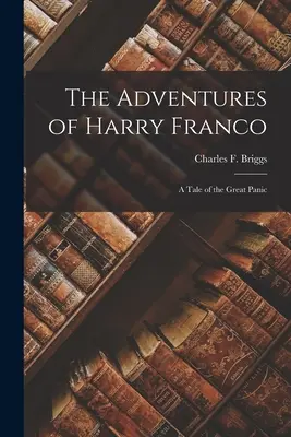 Dobrodružství Harryho Franca: Příběh o velké panice - The Adventures of Harry Franco: A Tale of the Great Panic
