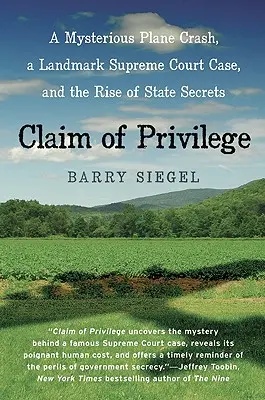 Nárok na výsadu: Záhadná havárie letadla, přelomový případ u Nejvyššího soudu a vznik státního tajemství - Claim of Privilege: A Mysterious Plane Crash, a Landmark Supreme Court Case, and the Rise of State Secrets