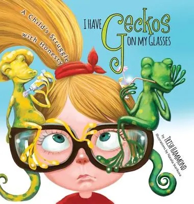 Mám na brýlích gekony: Dětský boj s upřímností - I Have Geckos on my Glasses: A Child's Struggle with Honesty
