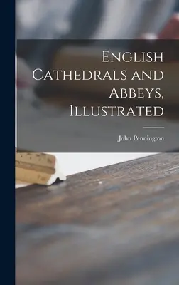 Anglické katedrály a opatství, ilustrované - English Cathedrals and Abbeys, Illustrated