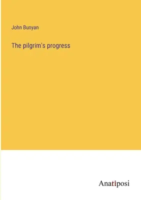 Poutníkův pokrok - The pilgrim's progress