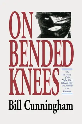 Na kolenou Příběh nočního jezdce (On Bended Knees The Night Rider Story) - On Bended Knees The Night Rider Story