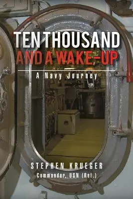 Deset tisíc a probuzení: Cesta k námořnictvu - Ten Thousand and a Wake-Up: A Navy Journey