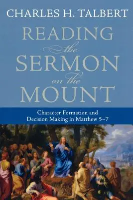 Čtení kázání na hoře: Matouše 5-7: Formování charakteru a rozhodování. - Reading the Sermon on the Mount: Character Formation and Decision Making in Matthew 5-7