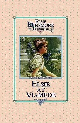 Elsie ve Viamede, kniha 18 - Elsie at Viamede, Book 18