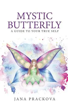 Mystický motýl: průvodce vaším pravým já - Mystic Butterfly: a guide to your true self