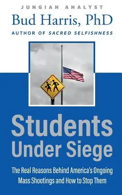 Studenti v obležení: Skutečné příčiny pokračující masové střelby v Americe a jak ji zastavit - Students Under Siege: The Real Reasons behind America's Ongoing Mass Shootings and How to Stop Them