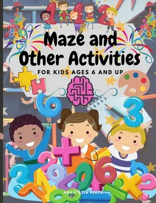 Bludiště a další aktivity pro děti od 6 let: Zábavná kniha aktivit se spoustou her náročných na mozek - Maze and Other Activities for Kids Ages 6 and Up: Fun Activity Book with Lots of Brain Challenging Games