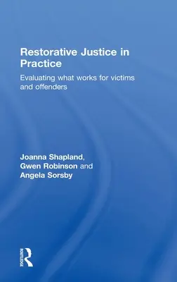 Restorativní justice v praxi: Vyhodnocení toho, co funguje pro oběti a pachatele trestných činů - Restorative Justice in Practice: Evaluating What Works for Victims and Offenders