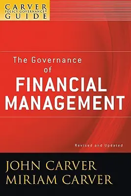Průvodce řízením politiky Carver, řízení finančního řízení - A Carver Policy Governance Guide, the Governance of Financial Management