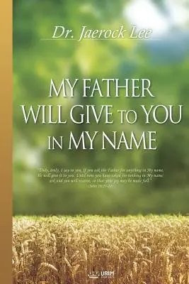 Můj Otec ti dá v mém jménu - My Father Will Give to You in My Name