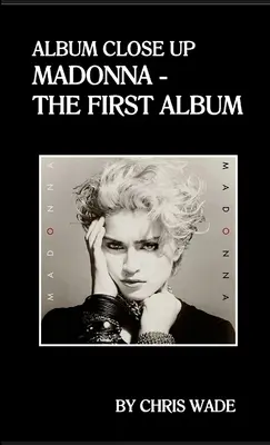 Album zblízka: Madonna - první album - Album Close Up: Madonna - The First Album