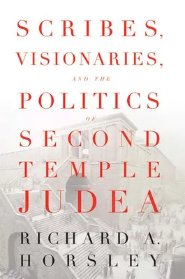Zákoníci, vizionáři a politika Judska druhého chrámu - Scribes, Visionaries, and the Politics of Second Temple Judea