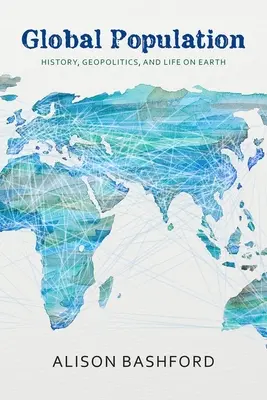 Globální populace: Dějiny, geopolitika a život na Zemi - Global Population: History, Geopolitics, and Life on Earth