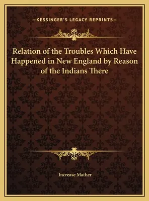 Sdělení o potížích, které se staly v Nové Anglii kvůli tamním indiánům - Relation of the Troubles Which Have Happened in New England by Reason of the Indians There