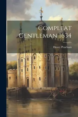 Kompletní gentleman 1634 - Compleat Gentleman 1634
