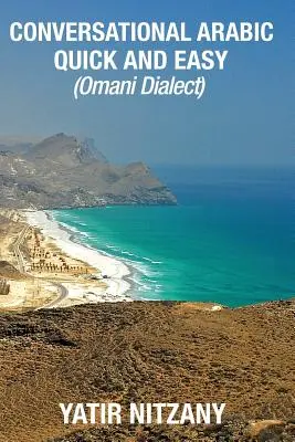 Konverzační arabština snadno a rychle: Ománský arabský dialekt - Conversational Arabic Quick and Easy: Omani Arabic Dialect