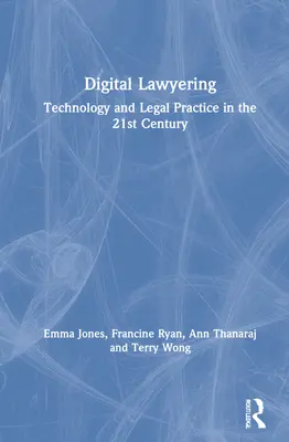 Digitální právničina: Technologie a právní praxe v 21. století - Digital Lawyering: Technology and Legal Practice in the 21st Century