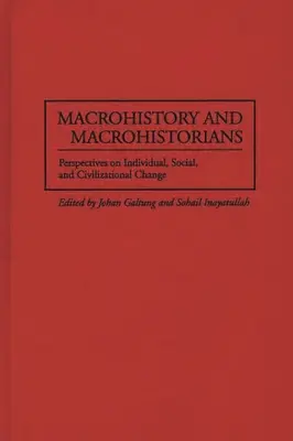 Makrohistorie a makrohistorici: Perspektivy individuálních, sociálních a civilizačních změn - Macrohistory and Macrohistorians: Perspectives on Individual, Social, and Civilizational Change