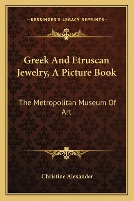 Řecké a etruské šperky, obrázková kniha: The Metropolitan Museum Of Art - Greek And Etruscan Jewelry, A Picture Book: The Metropolitan Museum Of Art