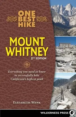 Jeden z nejlepších výletů: Mount Whitney: Vše, co potřebujete vědět, abyste úspěšně zdolali nejvyšší vrchol Kalifornie - One Best Hike: Mount Whitney: Everything You Need to Know to Successfully Hike California's Highest Peak