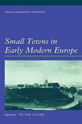 Malá města v raně novověké Evropě - Small Towns in Early Modern Europe