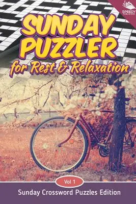 Nedělní hádanka pro odpočinek a relaxaci 1. díl: Nedělní křížovky edice - Sunday Puzzler for Rest & Relaxation Vol 1: Sunday Crossword Puzzles Edition