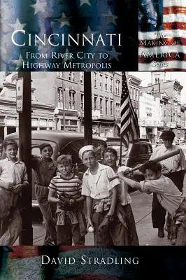 Cincinnati: Od říčního města k dálniční metropoli - Cincinnati: From River City to Highway Metropolis