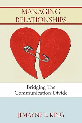 Řízení vztahů: Překlenutí komunikační propasti - Managing Relationships: Bridging The Communication Divide