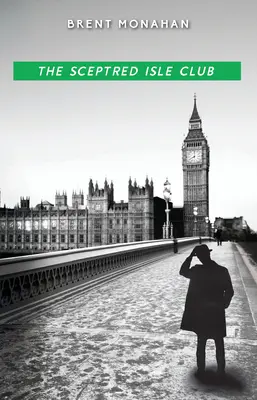 Klub z ostrova Sceptred: John Le Brun: Slezský ostrov: román Johna Le Bruna, kniha 2 - The Sceptred Isle Club: A John Le Brun Novel, Book 2