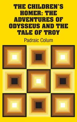 Dětský Homér: Odysseova dobrodružství a příběh o Tróji - dětské knihy - The Children's Homer: The Adventures of Odysseus and the Tale of Troy